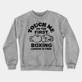 Touch me and your first boxing lesson is free Crewneck Sweatshirt